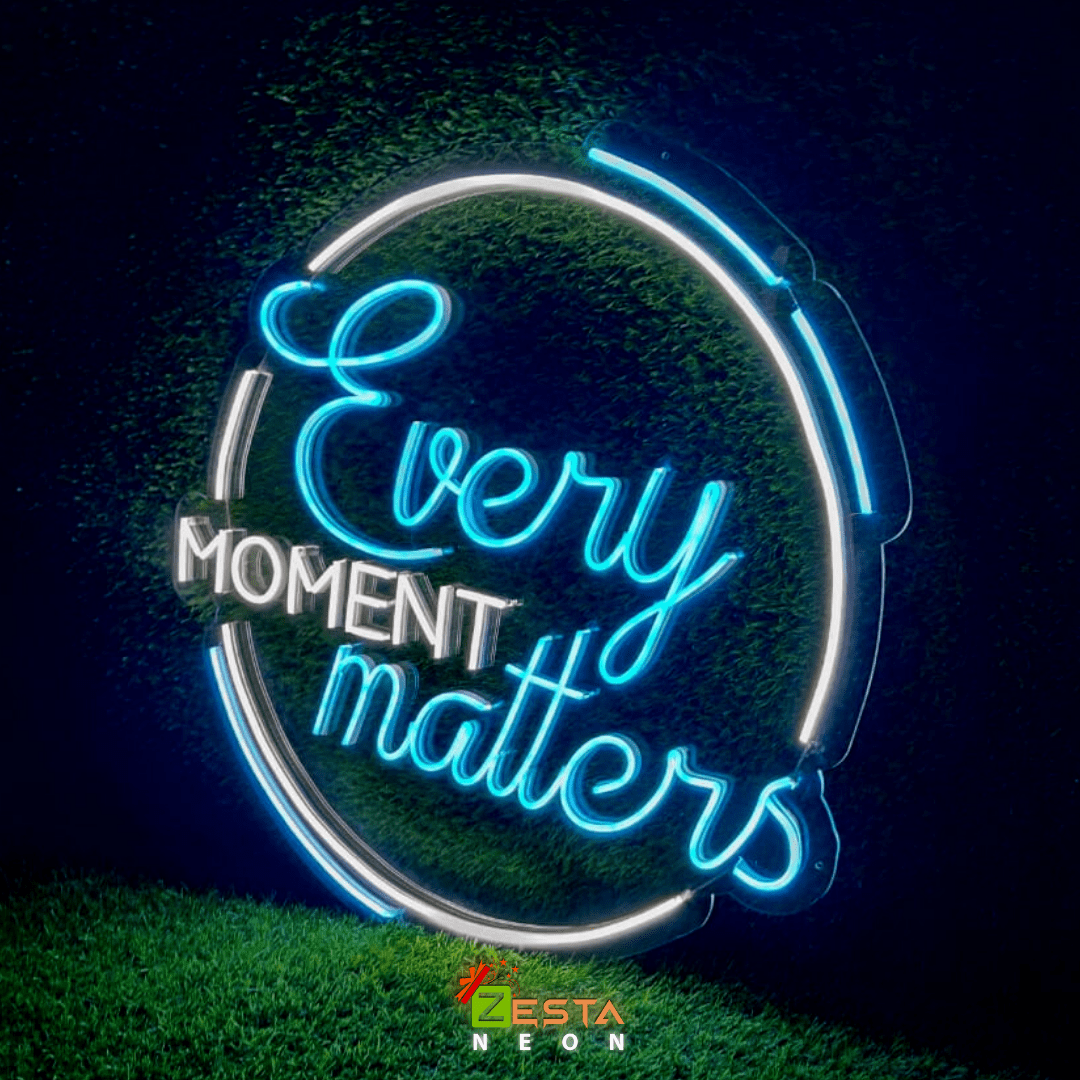 Every Moment Matters Neon Art.