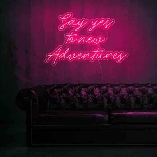 Say Yes to New Adventure- LED Neon Quote.