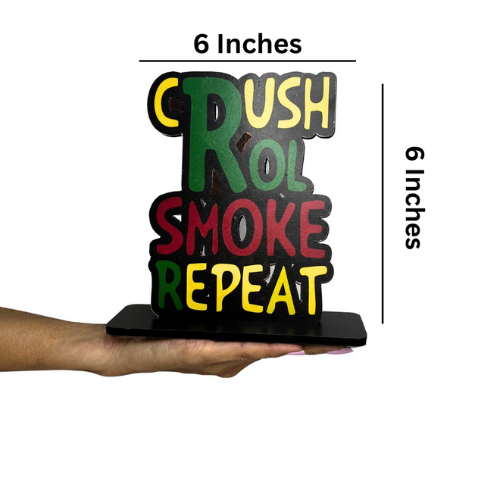Crush Roll Smoke Repeat Table Top Decor.