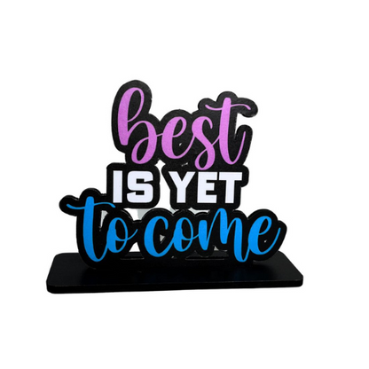 Best is Yet To Come Table Top Decor