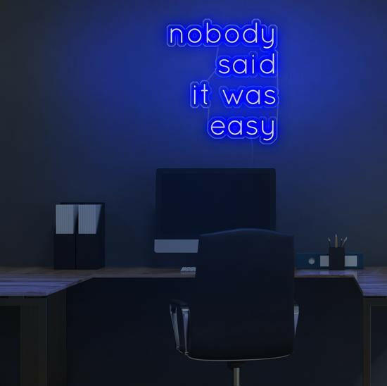 Nobody Said It Was Easy LED Neon Sign Quotes.