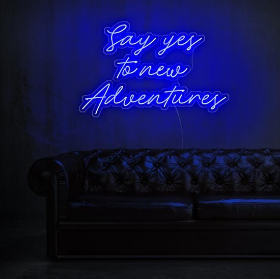 neon light, Neon Quote, Say yes to new adventure, zesta noen, neon sign quotes