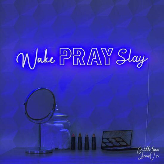 Wake Pray Slay - LED Neon Quotes.
