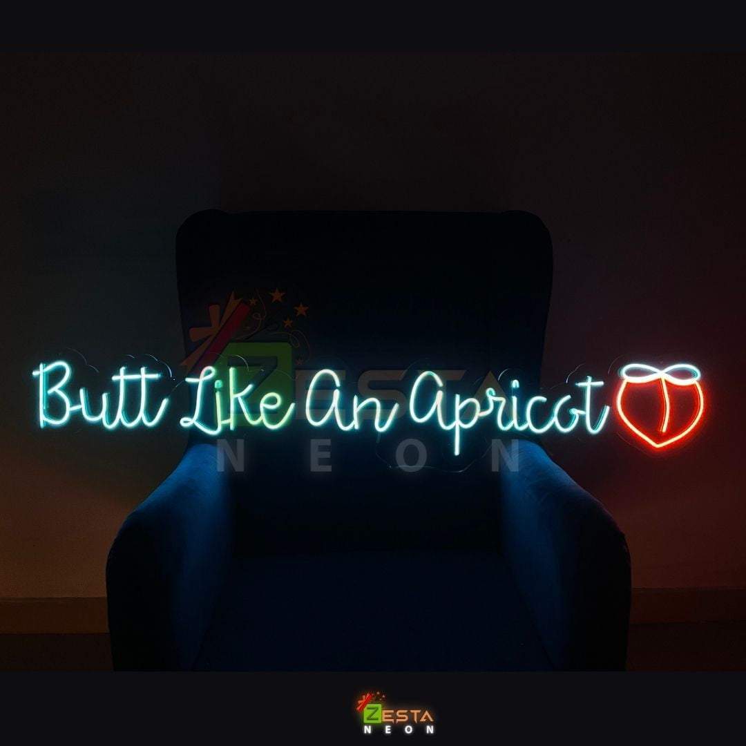 Zesta Neon, Butt Like an Apricot LED neon quotes, neon sign quotes, neon lights quotes, custom neon sign quotes