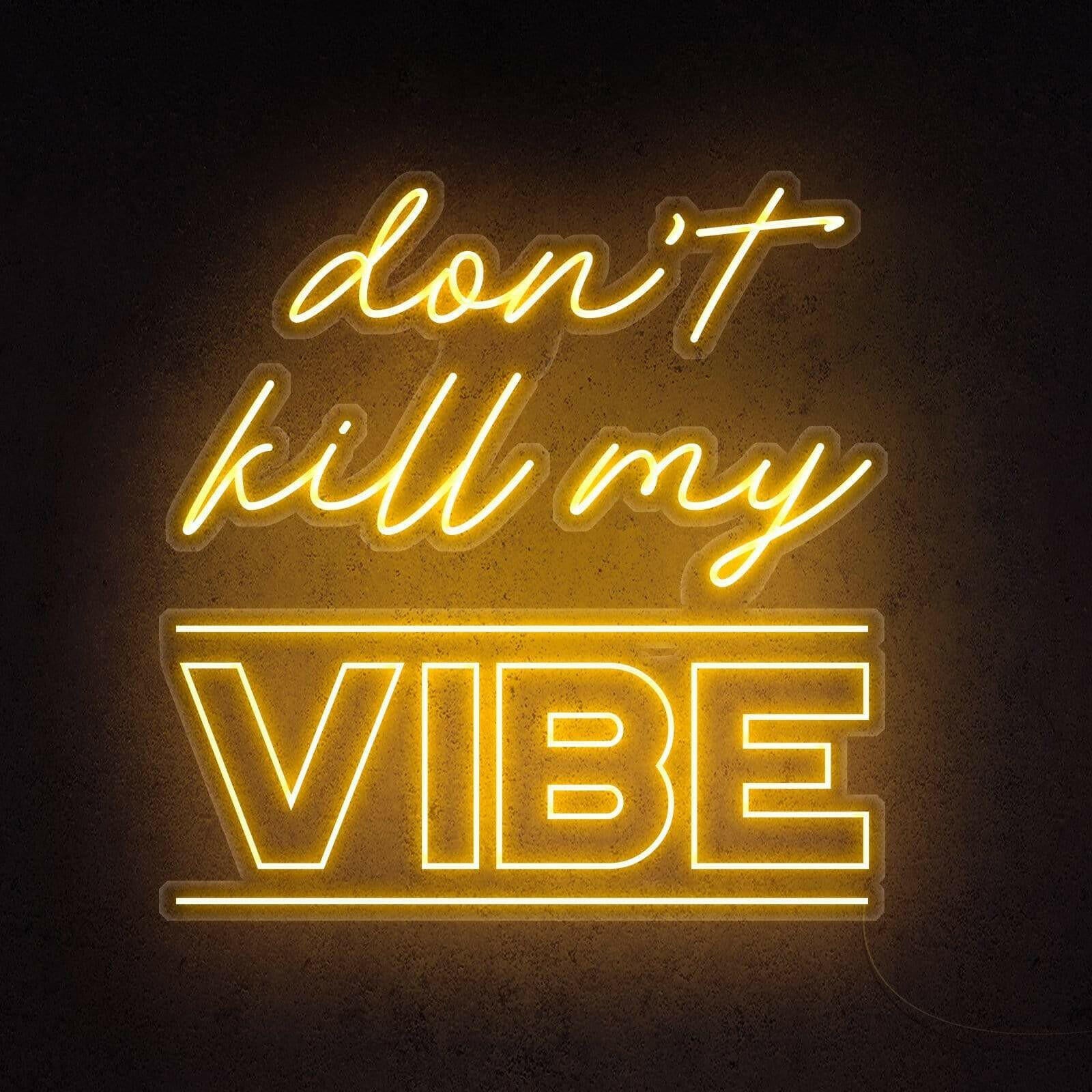 Dont Kill My Vibe Neon Quote.