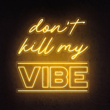 Dont Kill My Vibe Neon Quote.