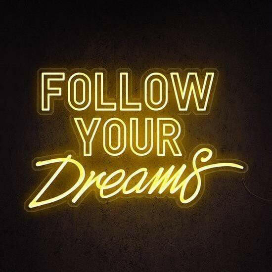 FOLLOW YOUR DREAMS LED Neon Quotes.