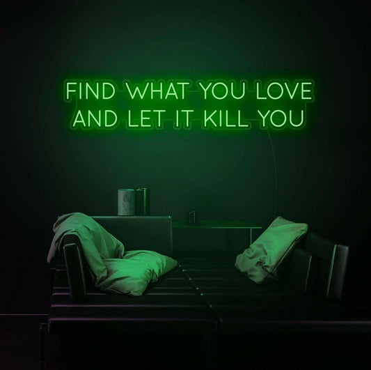 FIND WHAT YOU LOVE LED Neon Sign Quotes.