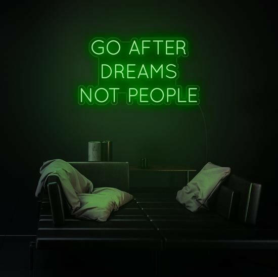 GO AFTER DREAMS NOT PEOPLE LED Neon Quotes.