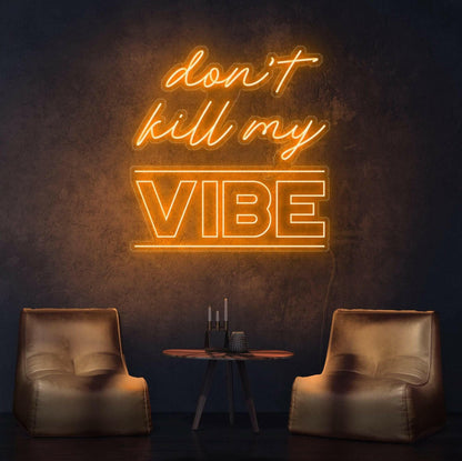 Dont Kill My Vibe Neon Quote.