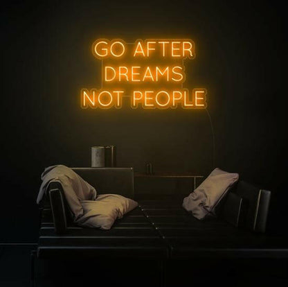 GO AFTER DREAMS NOT PEOPLE LED Neon Quotes.