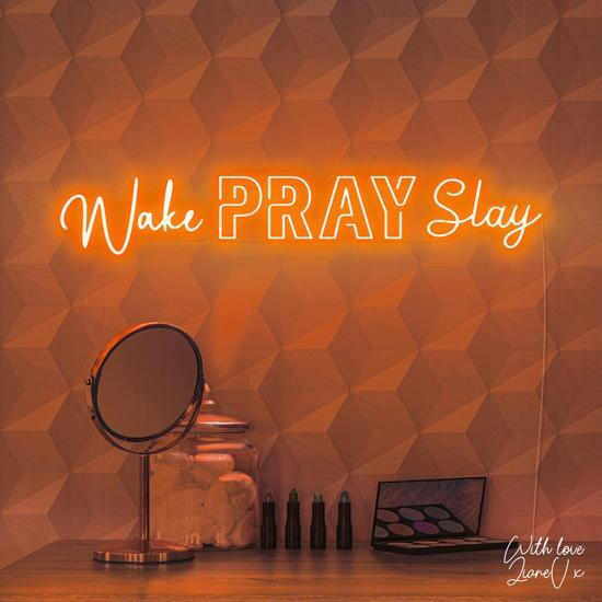 Wake Pray Slay - LED Neon Quotes.