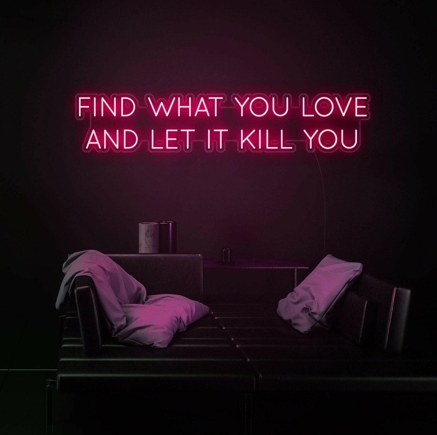 FIND WHAT YOU LOVE LED Neon Sign Quotes.