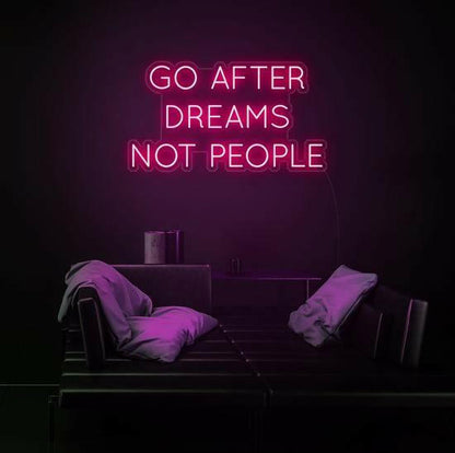GO AFTER DREAMS NOT PEOPLE LED Neon Quotes.