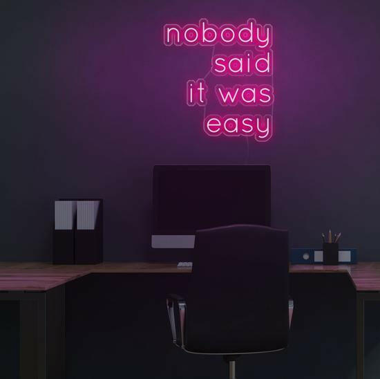 Nobody Said It Was Easy LED Neon Sign Quotes.