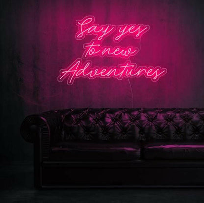 Say Yes to New Adventure- LED Neon Quote.