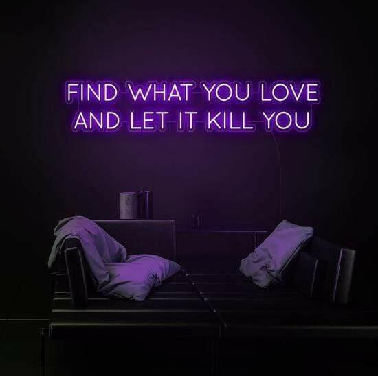 FIND WHAT YOU LOVE LED Neon Sign Quotes.