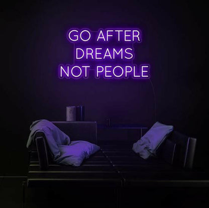GO AFTER DREAMS NOT PEOPLE LED Neon Quotes.