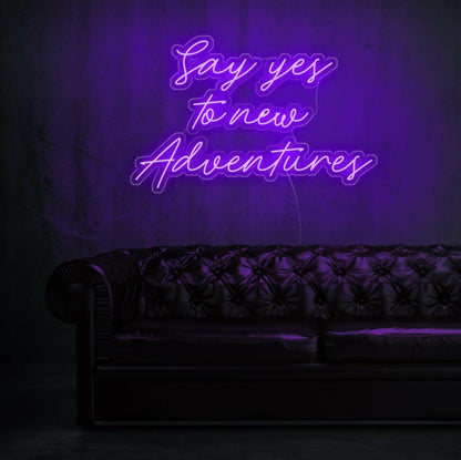 Say Yes to New Adventure- LED Neon Quote.