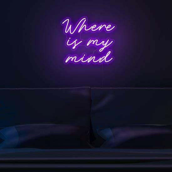 Where Is My Mind- LED Neon Quote.