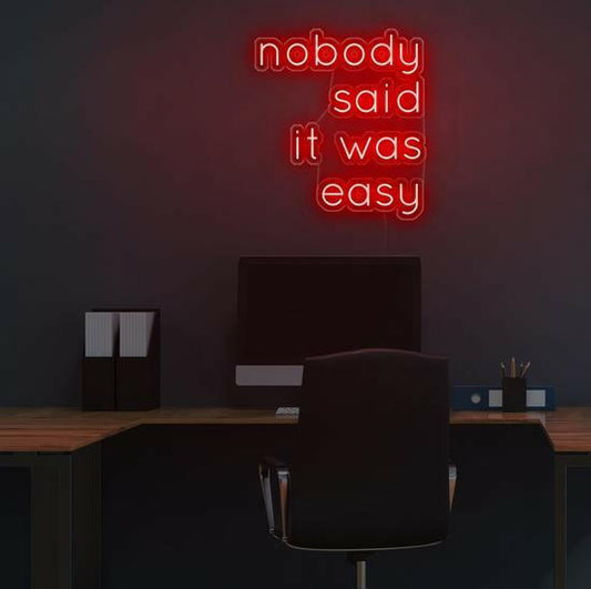 Nobody Said It Was Easy LED Neon Sign Quotes.