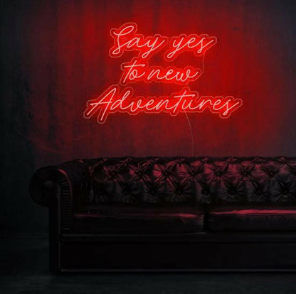Say Yes to New Adventure- LED Neon Quote.