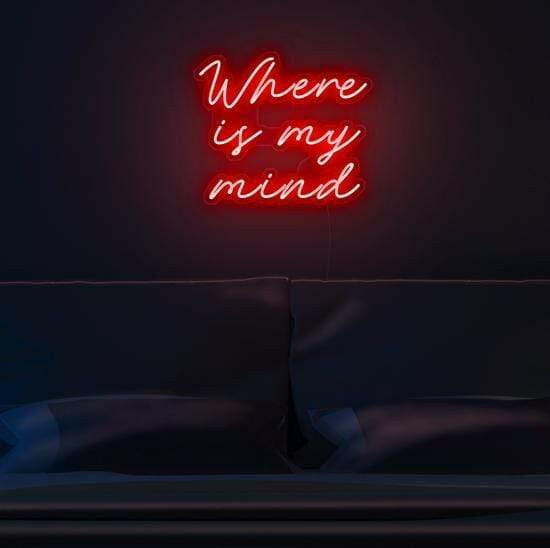 Where Is My Mind- LED Neon Quote.