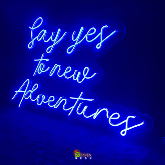 Say Yes to New Adventure- LED Neon Quote.