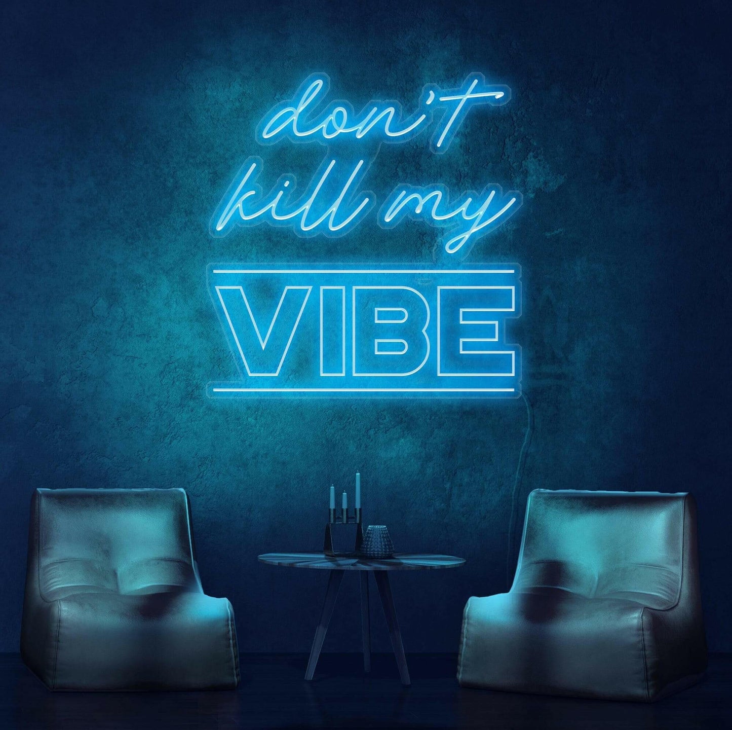 Dont Kill My Vibe Neon Quote.