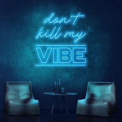 Dont Kill My Vibe Neon Quote.