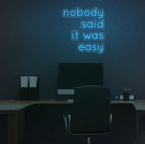 Nobody Said It Was Easy LED Neon Sign Quotes.