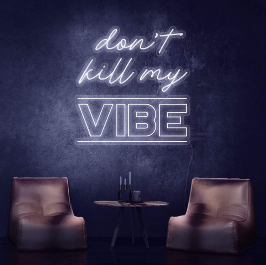 Don't Kill My Vibe, neon quote, zesta neon, neon sign quotes, neon lights quotes, aesthetic neon sign quotes, custom neon light quotes