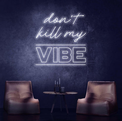 Dont Kill My Vibe Neon Quote.