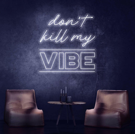 Dont Kill My Vibe Neon Quote.
