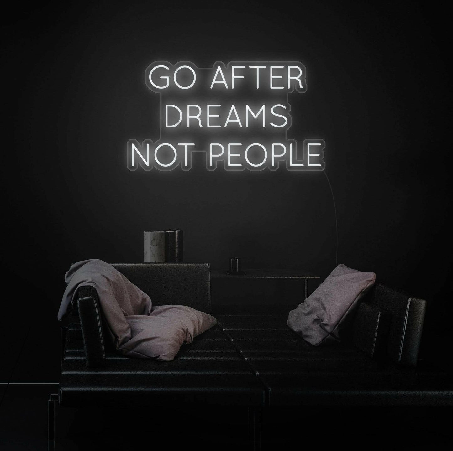 GO AFTER DREAMS NOT PEOPLE LED Neon Quotes.