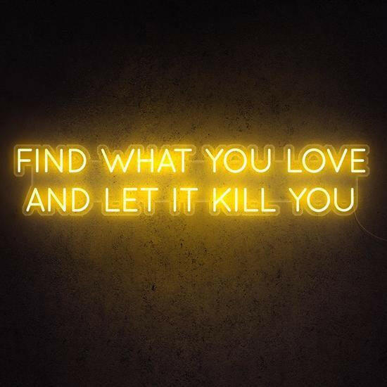 FIND WHAT YOU LOVE LED Neon Sign Quotes.