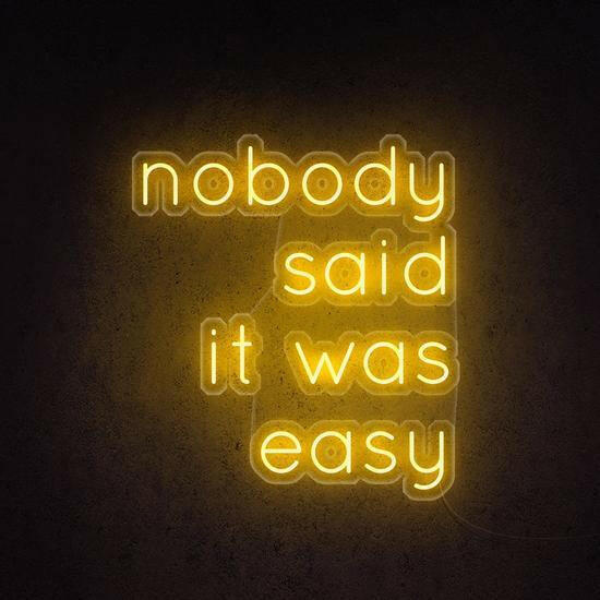 Nobody Said It Was Easy LED Neon Sign Quotes.